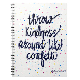 Throw Kindness Around Like Confetti Notebook