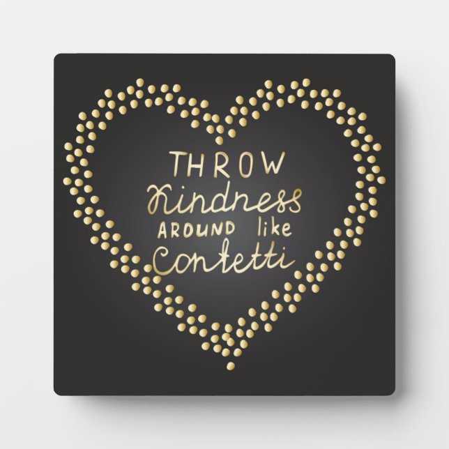 Throw Kindness Around Like Confetti Plaque (Front)