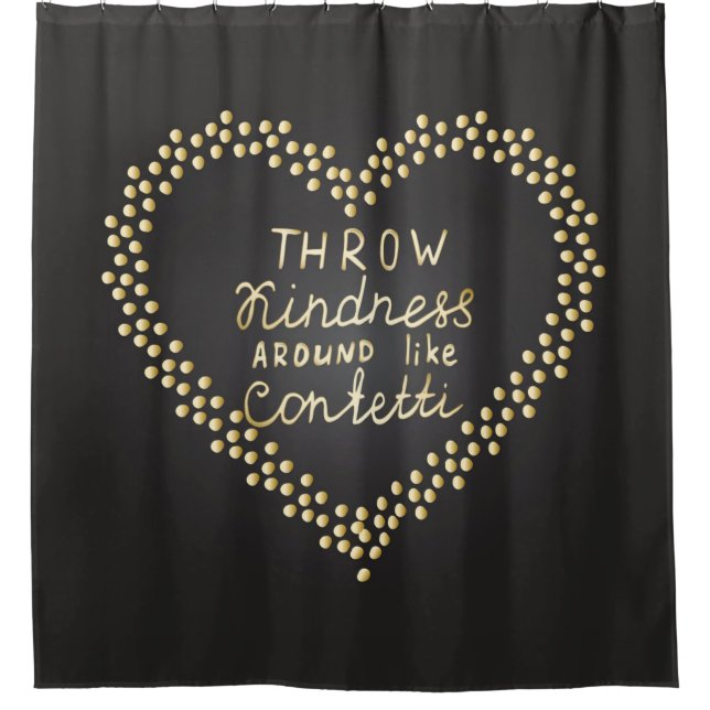 Throw Kindness Around Like Confetti Shower Curtain (Front)