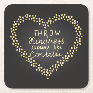 Throw Kindness Around Like Confetti Square Paper Coaster
