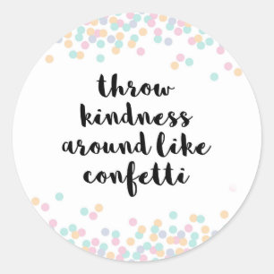 Throw Kindness Around Quote Classic Round Sticker