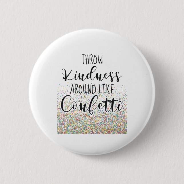 Throw Kindness Like Confetti Inspirational Saying 6 Cm Round Badge (Front)