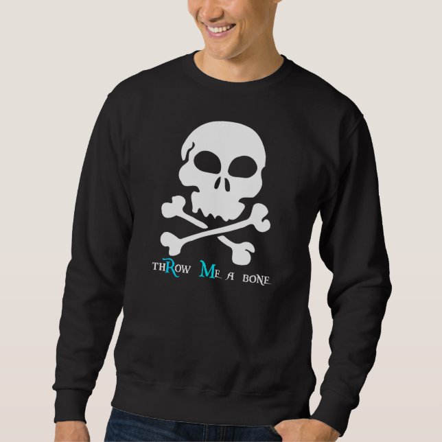 thRow Me a bone Sweatshirt (Front)