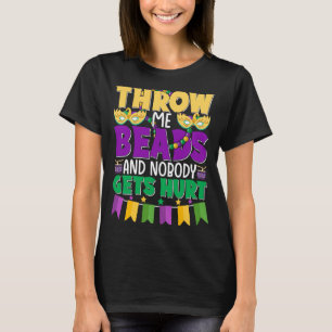 Throw Me Beads And Nobody Gets Hurt Adult Humour T-Shirt