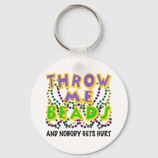 Throw Me Beads and nobody gets hurt Key Ring