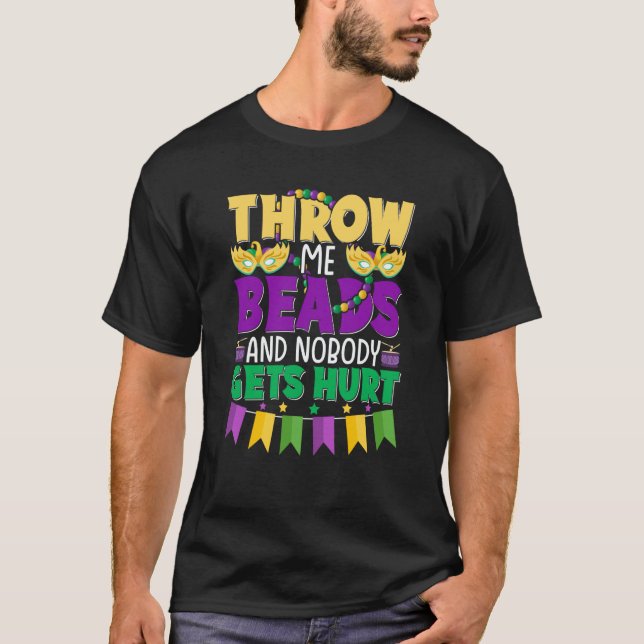 Throw Me Beads and Nobody Gets Hurt Mardi Gras Cut T-Shirt (Front)