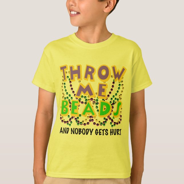 Throw Me Beads and nobody gets hurt T-Shirt (Front)