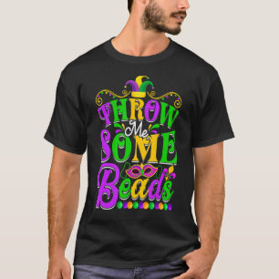 Throw Me Some Beads Men Women Mardi Gras Beads T-Shirt