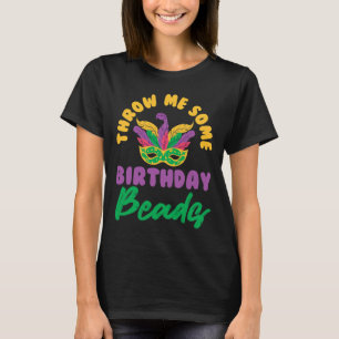 Throw Me Some Birthday Beads Mask Cute Mardi Gras  T-Shirt