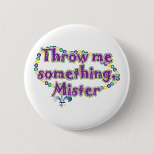Throw me something, Mister 6 Cm Round Badge