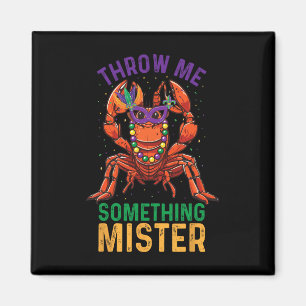 Throw Me Something Mister Funny Crayfish Mardi Gra Magnet