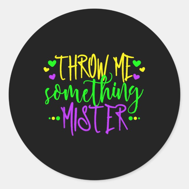Throw Me Something Mister Happy Mardi Gras Carniva Classic Round Sticker (Front)