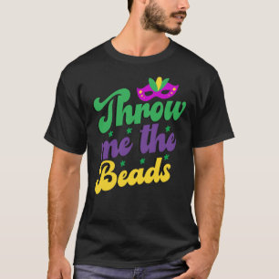 Throw Me The Beads Mardi Gras 2023 Party Carnival T-Shirt