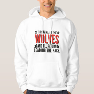 Throw Me To The Wolves Hoodie