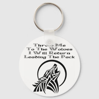 Throw Me To The Wolves I Will Return Leading Pack Key Ring