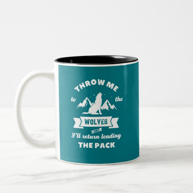 Throw Me To The Wolves Inspirational Leader Quote Two-Tone Coffee Mug (Left)