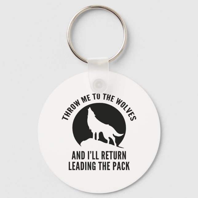 Throw Me To The Wolves Key Ring (Front)