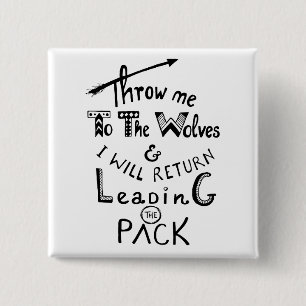 Throw me to the wolves! Motivational quote 15 Cm Square Badge