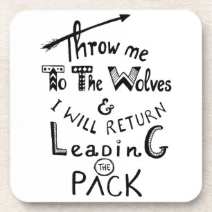 Throw me to the wolves! Motivational quote Coaster