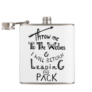 Throw me to the wolves! Motivational quote Hip Flask