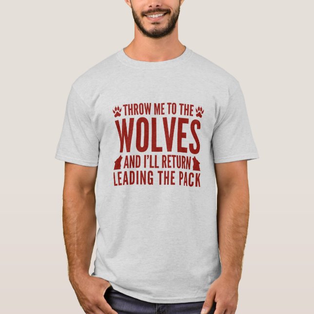 Throw Me To The Wolves T-Shirt (Front)