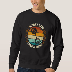 Throw More Hammer Throwing Thrower Track Field App Sweatshirt