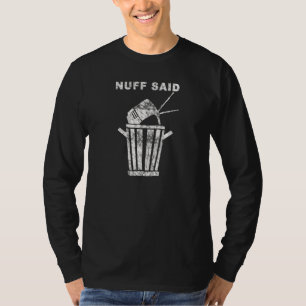 Throw Out Your TV - Nuff Said T-Shirt