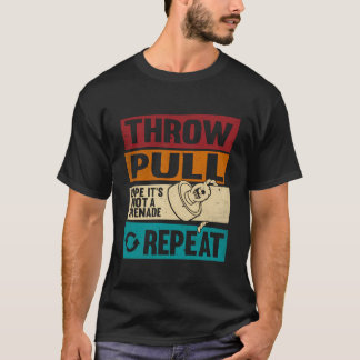 Throw Pull Hope It‘S Not A Grenade Repeat Magnet T-Shirt