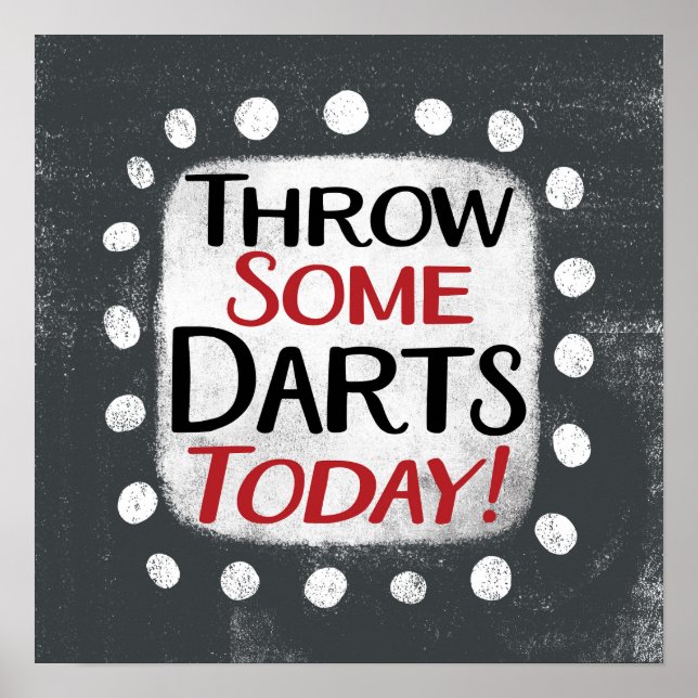 Throw Some Darts Today Poster Wall Art (Front)