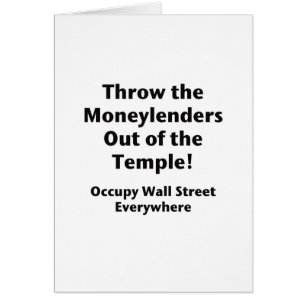 Throw the Moneylenders Out of the Temple!  Occupy