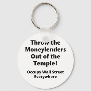 Throw the Moneylenders Out of the Temple!  Occupy Key Ring