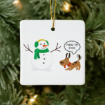 Throw The Stick Snowman & Dog Cute Funny Christmas Ceramic Ornament<br><div class="desc">THROW THE STICK! Cute cartoon Snowman and puppy dog colour cartoon graphic design. Celebrate the Christmas holidays with this matching witty clean humour for the whole family. Sarcastic men’s and women’s festive humour present idea for celebrations and parties. Great joke for family, adults, teens, youth, and kids. Available online only....</div>