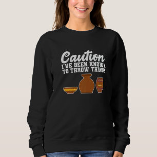Throw Things Vintage Clay Ceramic Sculptor Potter Sweatshirt