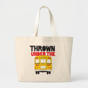 Throw Under the Bus Yellow School Bus Funny Quote Large Tote Bag