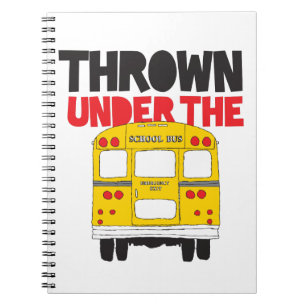 Throw Under the Bus Yellow School Bus Funny Quote  Notebook
