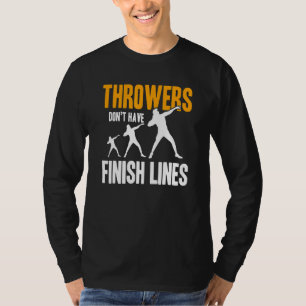 Throwers Don't Have Finish Lines Throw Men Shot Pu T-Shirt