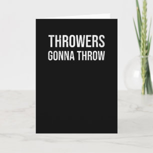 Throwers Gonna Throw   Funny Shot Put Gift Card
