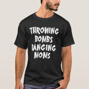 Throwing Bombs Banging Moms Football Quote 4 T-Shirt