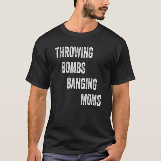 Throwing Bombs Banging Moms T-Shirt (Front)