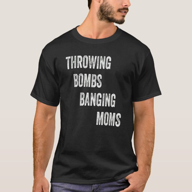 Throwing Bombs Banging Moms T-Shirt (Front)
