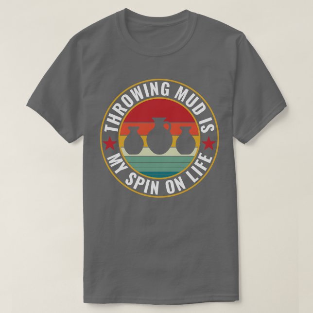 Throwing Mud Funny Potter Retro Clay Pottery T-Shirt (Design Front)