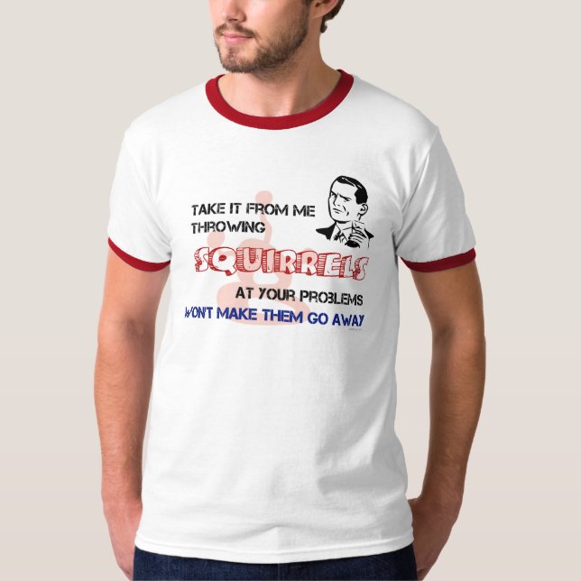 Throwing Squirrels At Your Problems T-Shirt (Front)