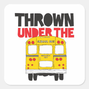 Thrown Under The Bus Square Sticker