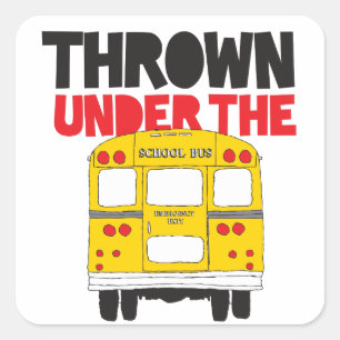 Thrown Under The Bus Square Sticker