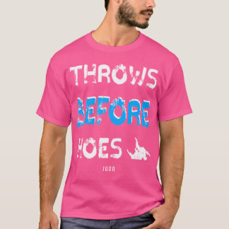 Throws Before Hoes Judo Judo T-Shirt