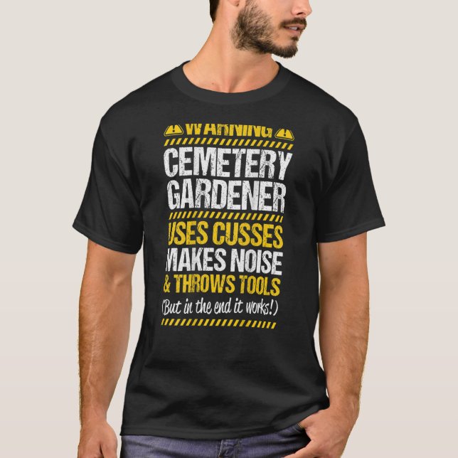 Throws Tools Cemetery Gardener T-Shirt (Front)