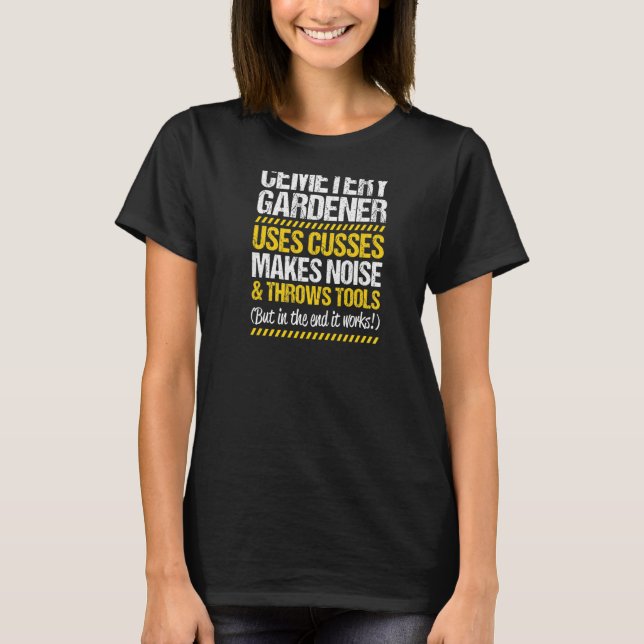 Throws Tools Cemetery Gardener   T-Shirt (Front)