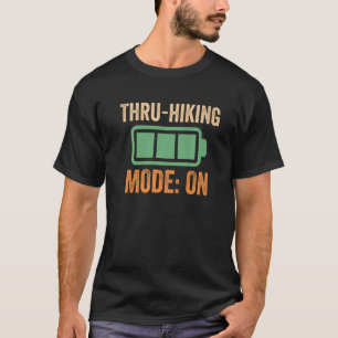 Thru hiking Mode On Battery T-Shirt