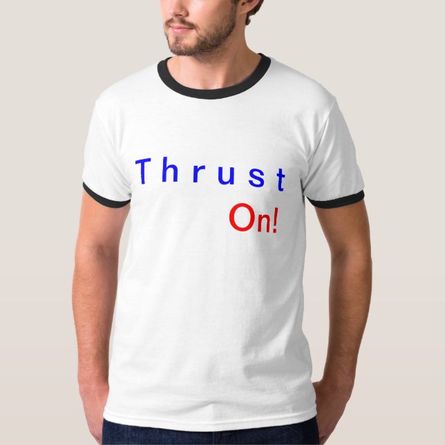 Thrust On T-shirt (Front)