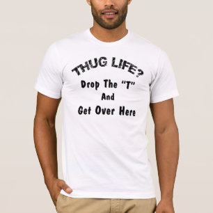 THUG LIFE FUNNY T-Shirt